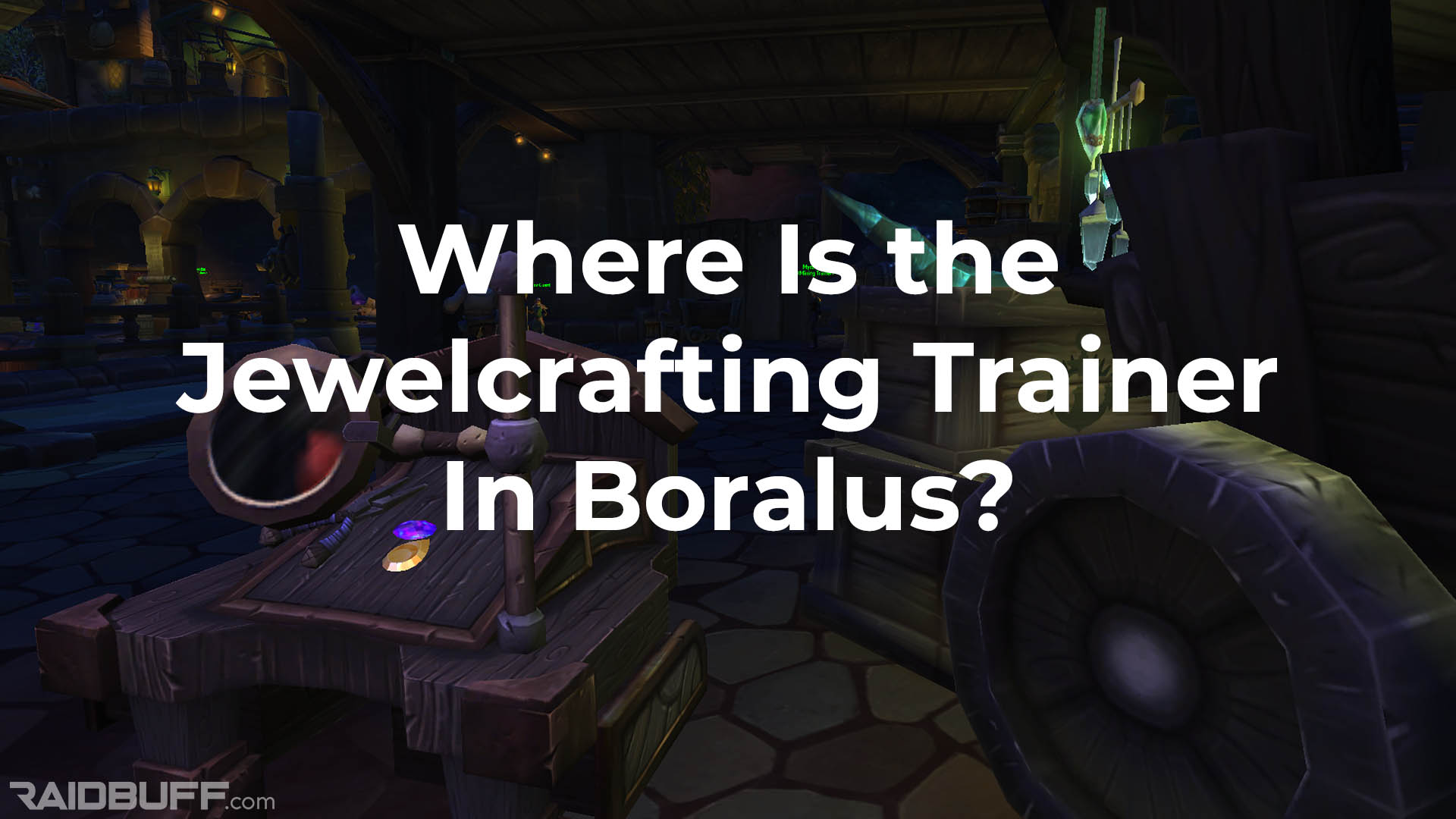 An image taken in the jewelcrafting trainer's table in Boralus with the words "Where Is the Jewelcrafting Trainer In Boralus?" overlayed
